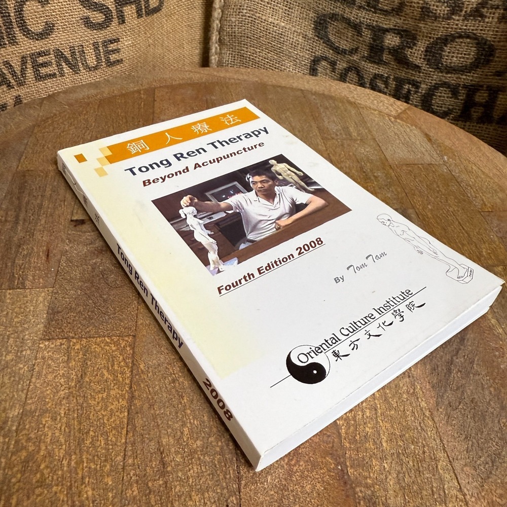 Tong Ren Therapy Beyond Acupuncture Tom Tam 4th Edition 2008 TCM Chi Gong